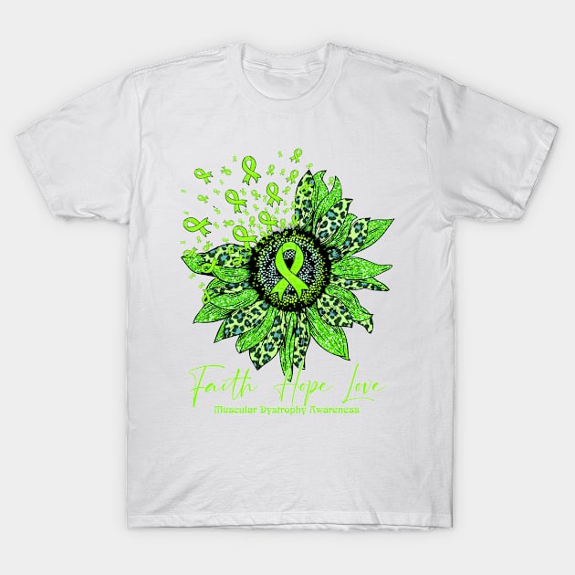 Muscular Dystrophy Awareness Awareness - Sunflower faith hope love T-Shirt by vamstudio